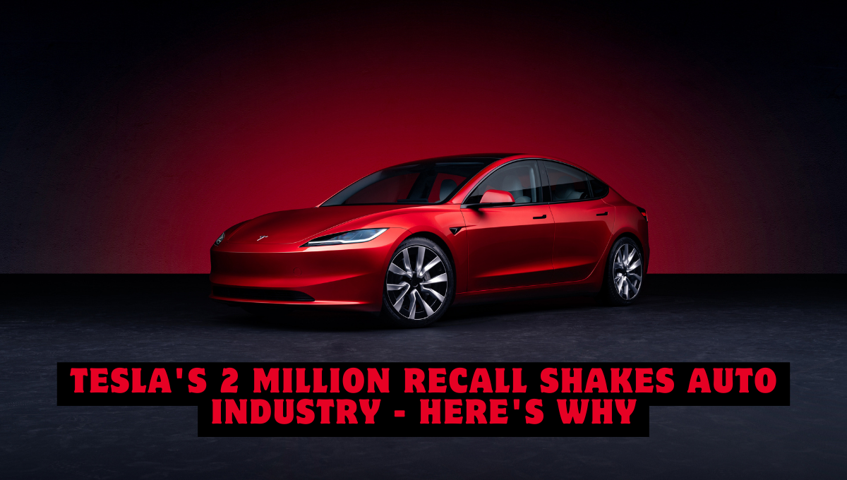 Tesla's 2 Million Recall Shakes Auto Industry - Here's Why